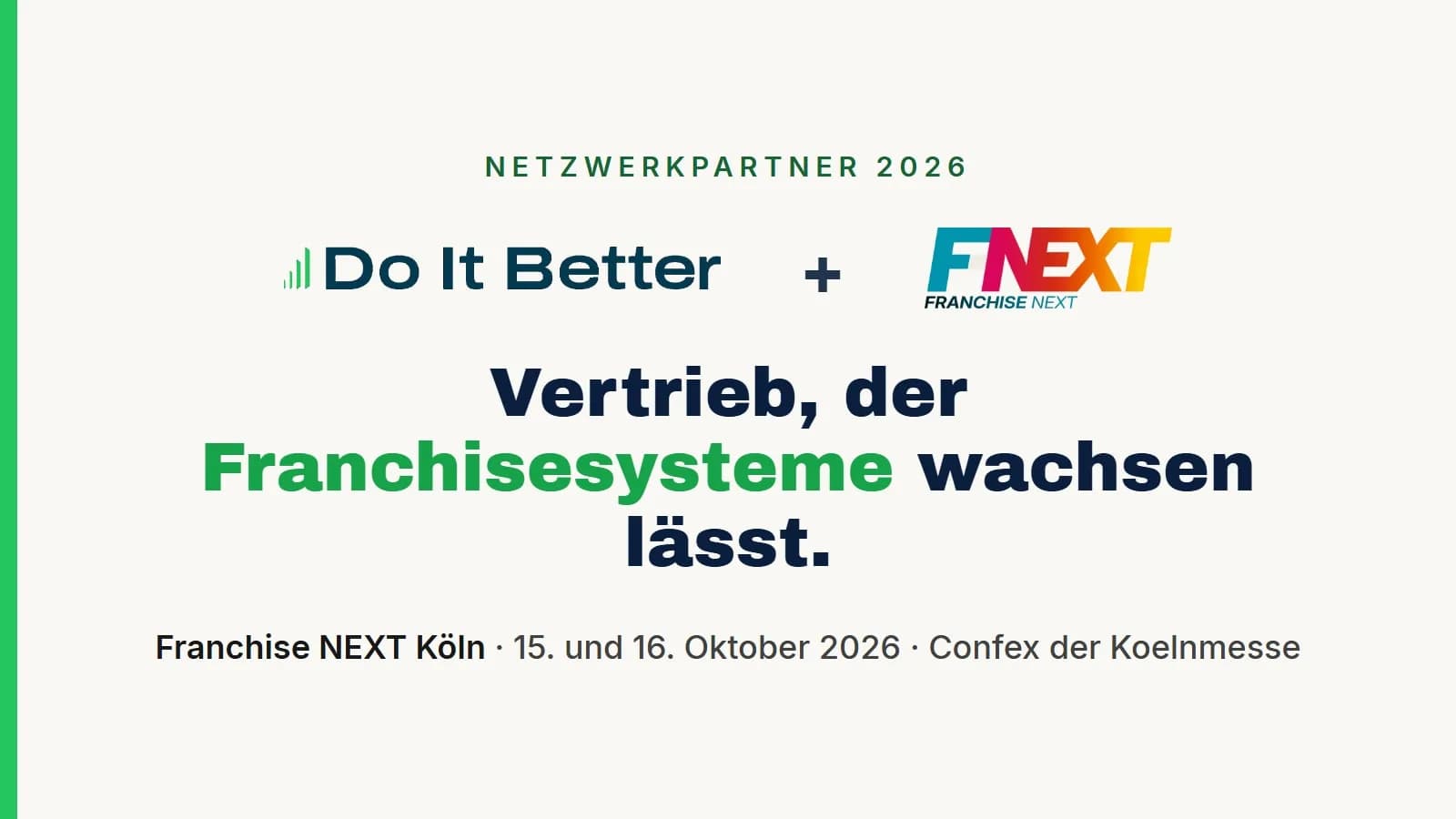 Grafik mit den Logos von Do It Better und Franchise NEXT: Netzwerkpartner 2026, Franchise NEXT Köln am 15. und 16. Oktober 2026 im Confex der Koelnmesse
